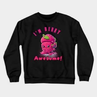 I am berry Awesome! Crewneck Sweatshirt